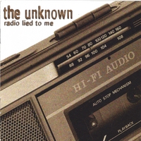 The Unknown - Radio Lied To Me - CD (2003)